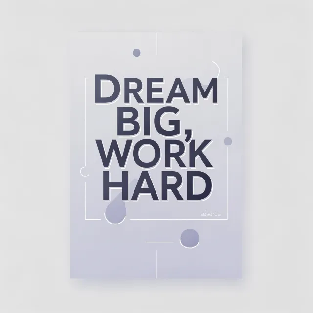 A motivational poster with the quote "Dream Big, Work Hard" in stylized font, minimalist… - Black Forest Labs FLUX.2 Max